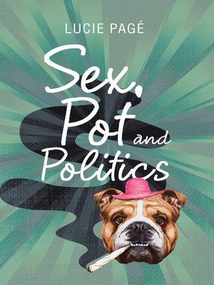 cover image of Sex, Pot and Politics